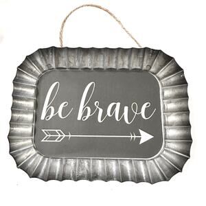 Be Brave Tin Sign